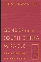 Book cover of Gender and the South China Miracle by Ching Kwan Lee