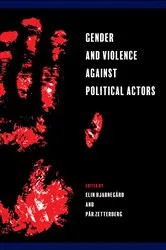 Book cover of Gender and Violence against Political Actors by Elin Bjarnegård
