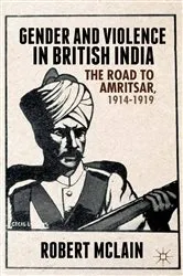 Book cover of Gender and Violence in British India by R. McLain