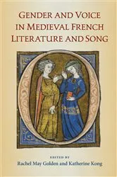 Book cover of Gender and Voice in Medieval French Literature and Song by Rachel May Golden