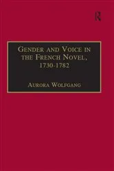 Book cover of Gender and Voice in the French Novel, 1730–1782 by Aurora Wolfgang