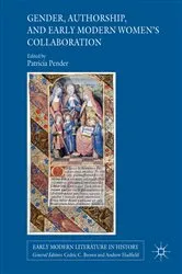 Book cover of Gender, Authorship, and Early Modern Women’s Collaboration by Patricia Pender
