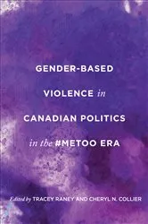 Book cover of Gender-Based Violence in Canadian Politics in the #MeToo Era by Tracey Raney