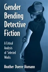 Book cover of Gender Bending Detective Fiction by Heather Duerre Humann