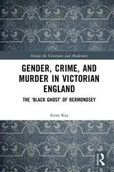 Book cover of Gender, Crime, and Murder in Victorian England by Anna Kay
