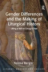 Book cover of Gender Differences and the Making of Liturgical History by Teresa Berger