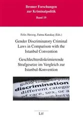 Book cover of Gender Discriminatory Criminal Laws in Comparison with the Istanbul Convention / Geschlechterdiskrimierende Strafgesetze im Vergleich zur Istanbul-Konvention by LIT Verlag