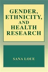 Book cover of Gender, Ethnicity, and Health Research by Sana Loue