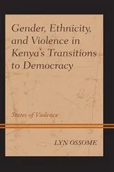 Book cover of Gender, Ethnicity, and Violence in Kenya’s Transitions to Democracy by Lyn Ossome