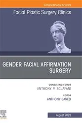 Book cover of Gender Facial Affirmation Surgery, An Issue of Facial Plastic Surgery Clinics of North America, E-Book by Bared M.D., F.A.C.S., Anthony