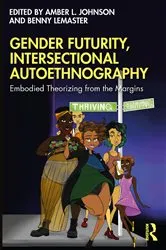 Book cover of Gender Futurity, Intersectional Autoethnography by Amber L. Johnson