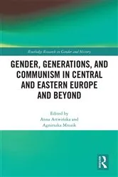 Book cover of Gender, Generations, and Communism in Central and Eastern Europe and Beyond by Anna Artwińska