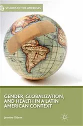 Book cover of Gender, Globalization, and Health in a Latin American Context by J. Gideon