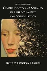 Book cover of Gender Identity and Sexuality in Current Fantasy and Science Fiction by Francesca T Barbini