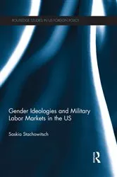 Book cover of Gender Ideologies and Military Labor Markets in the U.S. by Saskia Stachowitsch