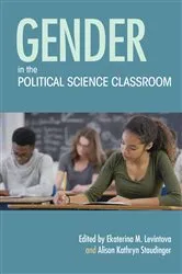 Book cover of Gender in the Political Science Classroom by Ekaterina M. Levintova