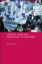 Book cover of Gender, Islam and Democracy in Indonesia by Kathryn Robinson