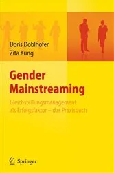 Book cover of Gender Mainstreaming - Gleichstellungsmanagement als Erfolgsfaktor - das Praxisbuch by Doris Doblhofer