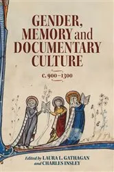 Book cover of Gender, Memory and Documentary Culture, c.900-1300 by Laura L Gathagan
