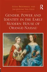 Book cover of Gender, Power and Identity in the Early Modern House of Orange-Nassau by Susan Broomhall