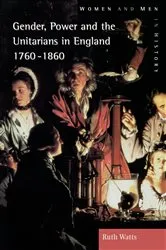 Book cover of Gender, Power and the Unitarians in England, 1760-1860 by Ruth Watts