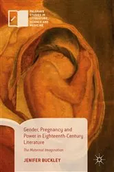 Book cover of Gender, Pregnancy and Power in Eighteenth-Century Literature by Jenifer Buckley