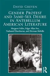 Book cover of Gender Protest and Same-Sex Desire in Antebellum American Literature by David Greven