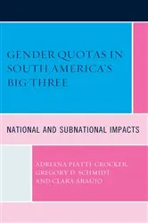 Book cover of Gender Quotas in South America's Big Three by Adriana Piatti-Crocker