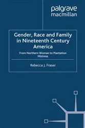 Book cover of Gender, Race and Family in Nineteenth Century America by Rebecca Fraser