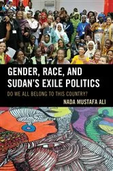 Book cover of Gender, Race, and Sudan's Exile Politics by Nada Mustafa Ali