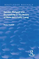 Book cover of Gender, Religion and Domesticity in the Novels of Rosa Nouchette Carey by Elaine Hartnell