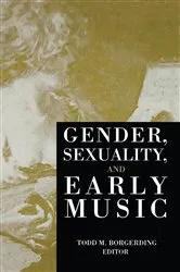 Book cover of Gender, Sexuality, and Early Music by Todd C. Borgerding