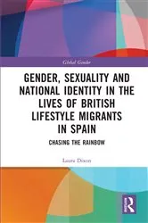 Book cover of Gender, Sexuality and National Identity in the Lives of British Lifestyle Migrants in Spain by Laura Dixon