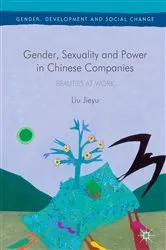 Book cover of Gender, Sexuality and Power in Chinese Companies by Liu Jieyu