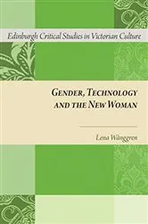 Book cover of Gender, Technology and the New Woman by Lena Wånggren