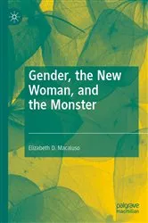 Book cover of Gender, the New Woman, and the Monster by Elizabeth D. Macaluso