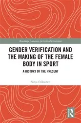 Book cover of Gender Verification and the Making of the Female Body in Sport by Sonja Erikainen