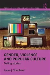 Book cover of Gender, Violence and Popular Culture by Laura J. Shepherd