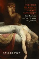 Book cover of Gender Violence in Late Antiquity by Jennifer Barry