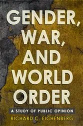 Book cover of Gender, War, and World Order by Richard C. Eichenberg