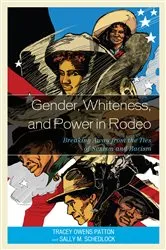 Book cover of Gender, Whiteness, and Power in Rodeo by Tracey Owens Patton