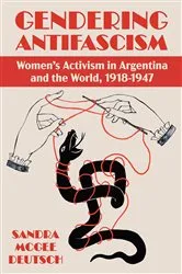 Book cover of Gendering Antifascism by Sandra McGee Deutsch