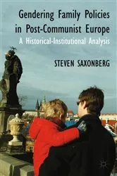 Book cover of Gendering Family Policies in Post-Communist Europe by S. Saxonberg