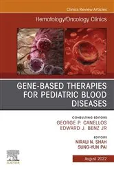 Book cover of Gene-Based Therapies for Pediatric Blood Diseases, An Issue of Hematology/Oncology Clinics of North America, E-Book by Nirali N. Shah