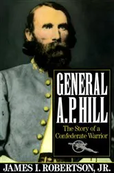 Book cover of General A.P. Hill by James I. Robertson