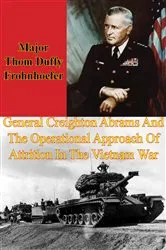 Book cover of General Creighton Abrams And The Operational Approach Of Attrition In The Vietnam War by Unknown