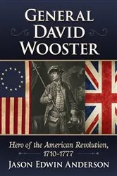 Book cover of General David Wooster by Jason Edwin Anderson