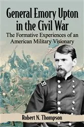 Book cover of General Emory Upton in the Civil War by Robert N. Thompson