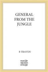 Book cover of General from the Jungle by B. Traven