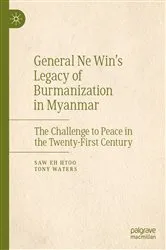 Book cover of General Ne Win’s Legacy of Burmanization in Myanmar by Saw Eh Htoo
